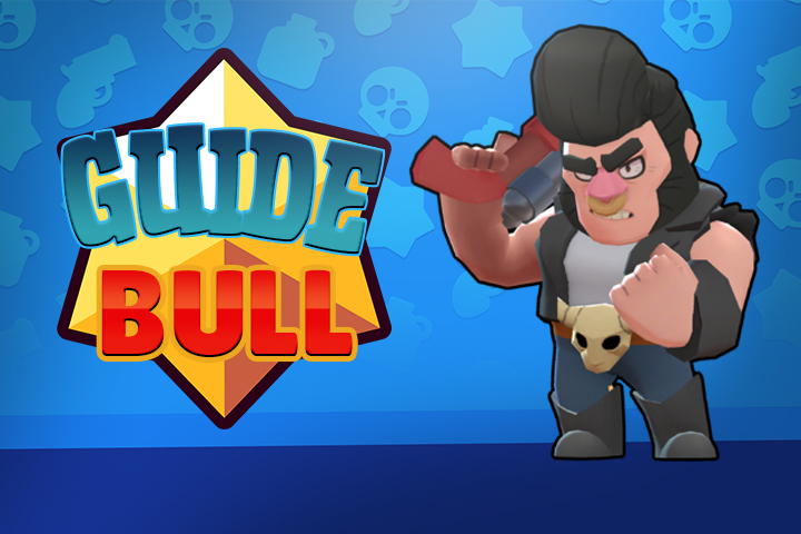 Brawl Stars : Bull, guide et conseils